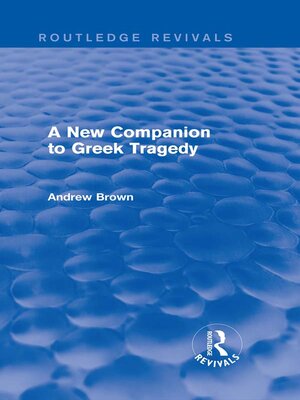 cover image of A New Companion to Greek Tragedy (Routledge Revivals)